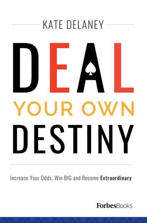Deal Your Own Destiny: Increase Your Odds, Win Big and Become Extraordinary image number 0