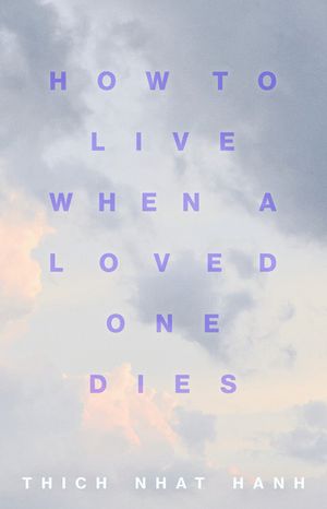 How to Live When a Loved One Dies: Healing Meditations for Grief and Loss image number 0