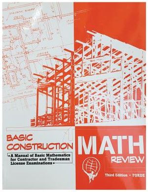Basic Construction Math Review: A Manual of Basic Mathematics for Contractor and Tradesman License Examinations image number 0
