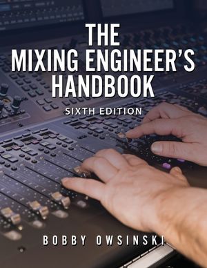 The Mixing Engineer's Handbook 6th Edition image number 0