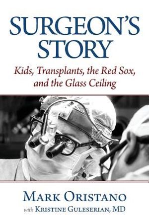 Surgeon's Story: Kids, Transplants, the Red Sox, and the Glass Ceiling image number 0