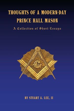 Thoughts of A Modern-Day Prince Hall Mason A Collection of Short Essays image number 0