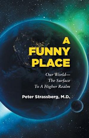 A Funny Place: Our World-The Surface to a Higher Realm image number 0