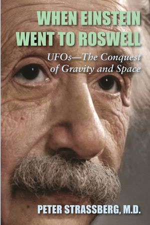 When Einstein Went To Roswell: UFOs-The Conquest of Gravity and Space image number 0