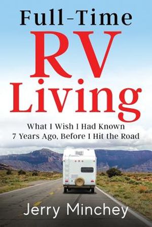 Full-Time RV Living: What I Wish I Had Known 7 Years Ago, Before I Hit the Road image number 0