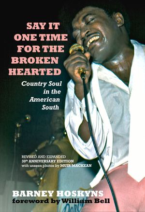 Say It One Time for the Brokenhearted: Country Soul in the American South image number 0