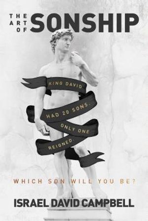The Art of Sonship: King David Had 20 Sons. Only One Reigned. Which Son Will You Be? image number 0