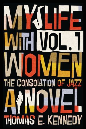 My Life with Women, Volume 1: Or, The Consolation of Jazz image number 0