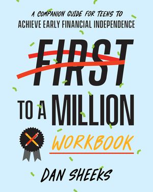 First to a Million Workbook: A Companion Guide for Teens to Achieve Early Financial Independence image number 0