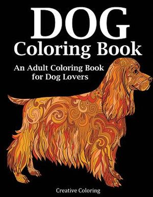 Dog Coloring Book: An Adult Coloring Book for Dog Lovers image number 0