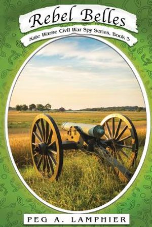 Rebel Belles: Kate Warne Civil War Spy Series, Book 3 image number 0