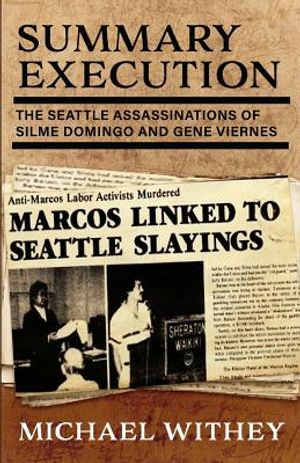 Summary Execution: The Seattle Assassinations of Silme Domingo and Gene Viernes image number 0