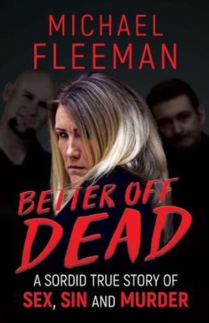 Better Off Dead: A Sordid True Story of Sex, Sin and Murder image number 0