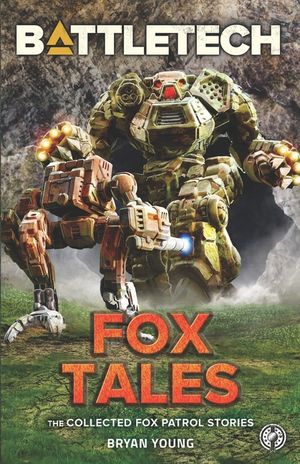 BattleTech: Fox Tales (The Collected Fox Patrol Stories) image number 0
