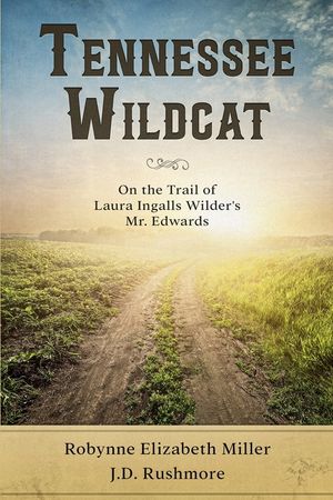 Tennessee Wildcat: On the Trail of Laura Ingalls Wilder's Mr. Edwards image number 0