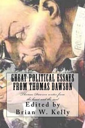 Great Political Essays from Thomas Dawson: Thomas Dawson writes from the heart and the soul image number 0