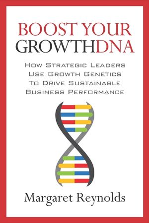 Boost Your GrowthDNA: How Strategic Leaders Use Growth Genetics to Drive Sustainable Business Performance image number 0