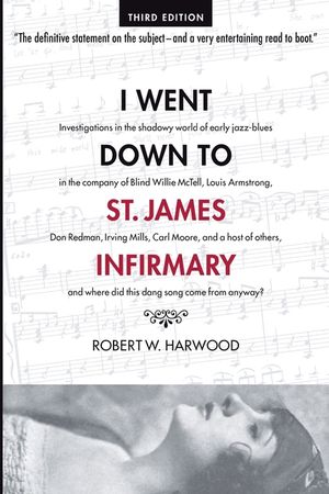 I Went Down To St. James Infirmary: Investigations in the shadowy world of early jazz-blues in the company of Blind Willie McTell, Louis Armstrong, Do image number 0