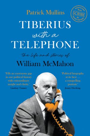 Tiberius with a Telephone: The Life and Stories of William McMahon image number 0