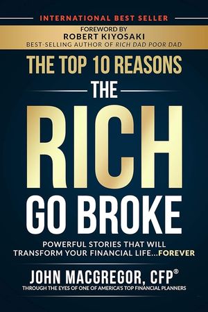 The Top 10 Reasons the Rich Go Broke: Powerful Stories That Will Transform Your Financial Life... Forever image number 0