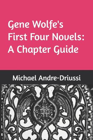 Gene Wolfe's First Four Novels: A Chapter Guide image number 0