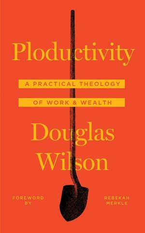 Ploductivity: A Practical Theology of Work and Wealth image number 0