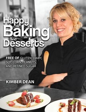 Happy Baking and Desserts: Free of Gluten, Dairy, Soy, Corn, Peanuts, and Refined Sugar image number 0