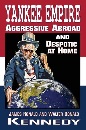 Yankee Empire: Aggressive Abroad and Despotic At Home image number 0