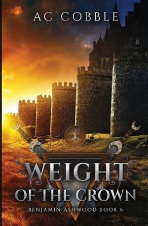 Weight of the Crown: Benjamin Ashwood Book 6 image number 0