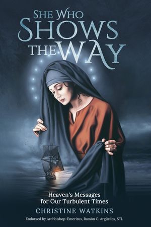 She Who Shows the Way: : Heaven's Messages for Our Turbulent Times image number 0