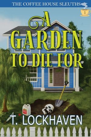 The Coffee House Sleuths: A Garden to Die For (Book 1) image number 0