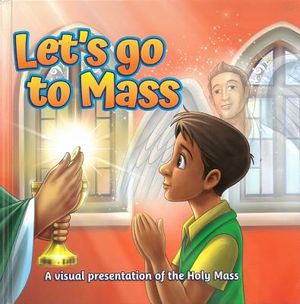 Let's Go to Mass: A Visual Presentation of the Holy Mass image number 0