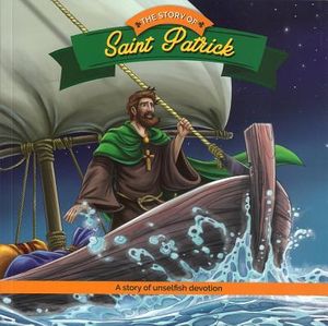 The Story of Saint Patrick: A Story of Unselfish Devotion image number 0
