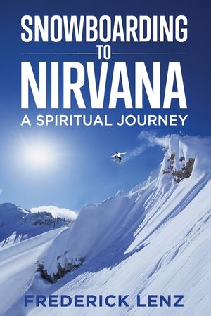 Snowboarding to Nirvana: A Spiritual Journey image number 0