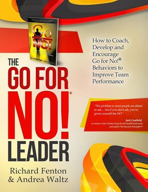 The Go for No! Leader: How to Coach, Develop, and Encourage Go for No! Behaviors to Improve Team Performance image number 0