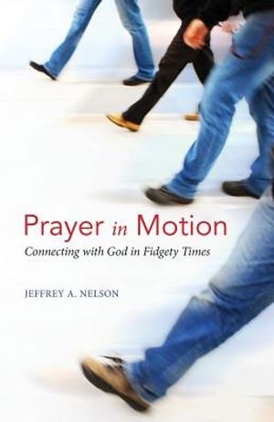 Prayer in Motion: Connecting with God in Fidgety Times image number 0