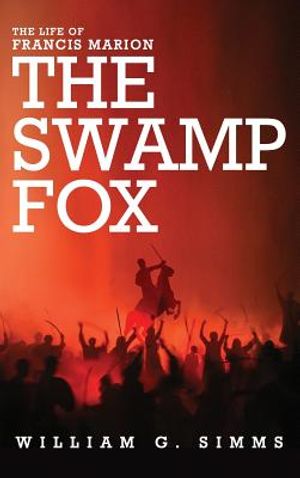 The Life of Francis Marion: The Swamp Fox image number 0