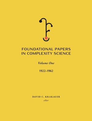 Foundational Papers in Complexity Science: Volume I image number 0