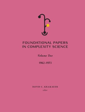 Foundational Papers in Complexity Science: Volume II image number 0