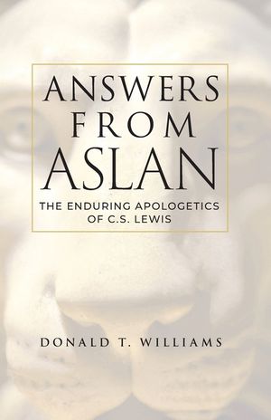 Answers from Aslan: The Enduring Apologetics of C.S. Lewis image number 0