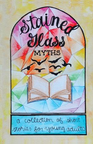 Stained Glass Myths: A Collection of Short Stories for Young Adults image number 0