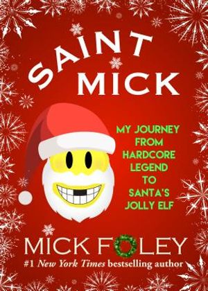 Saint Mick: My Journey from Hardcore Legend to Santa's Jolly Elf image number 0