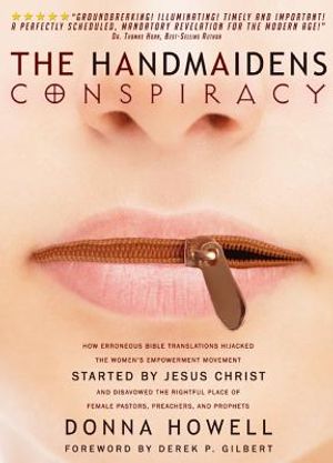 The Handmaidens Conspiracy: How Erroneous Bible Translations Obscured the Women's Liberation Movement Started by Jesus Christ image number 0