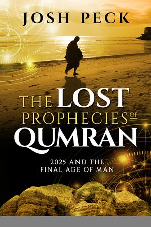 The Lost Prophecies of Qumran: 2025 and the Final Age of Man image number 0