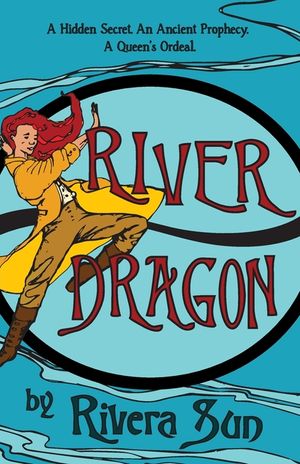 River Dragon: A Hidden Secret. An Ancient Prophecy. A Queen's Ordeal. image number 0