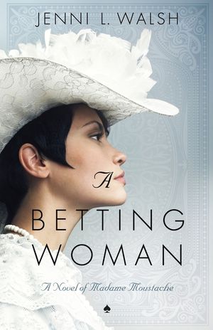 A Betting Woman: A Novel of Madame Moustache image number 0