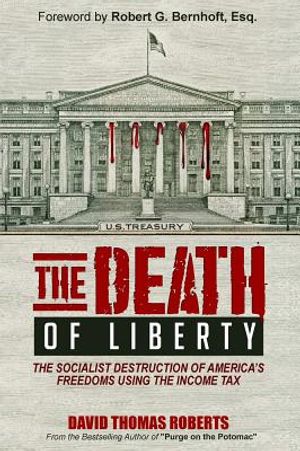 The Death of Liberty: The Socialist Destruction of America's Freedoms Using the Income Tax image number 0