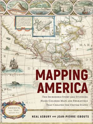 Mapping America: The Incredible Story and Stunning Hand-Colored Maps and Engravings That Created the United States image number 0