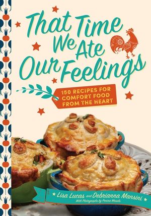 That Time We Ate Our Feelings: 150 Recipes for Comfort Food from the Heart: From the Creators of the Corona Kitchen image number 0