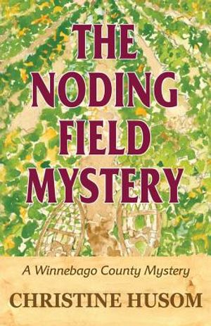 The Noding Field Mystery: A Winnebago County Mystery image number 0